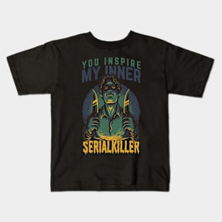 You inspire my inner serial killer Kids T-Shirt